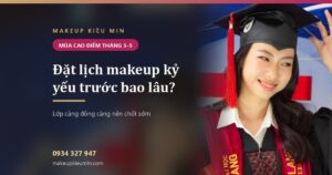 Đặt lịch makeup kỷ yếu trước bao lâu — Makeup Kiều Min