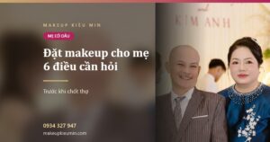 Ảnh bài viết đặt makeup cho mẹ 6 điều cần hỏi của Makeup Kiều Min
