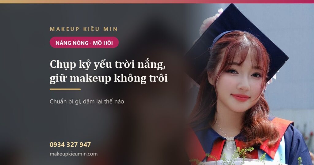 Chụp kỷ yếu trời nắng, giữ makeup không trôi — Makeup Kiều Min