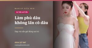 Ảnh bài viết làm phù dâu không lấn cô dâu của Makeup Kiều Min