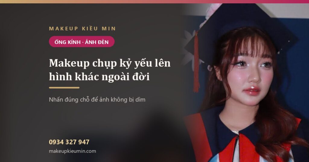 Makeup chụp kỷ yếu lên hình khác ngoài đời — Makeup Kiều Min