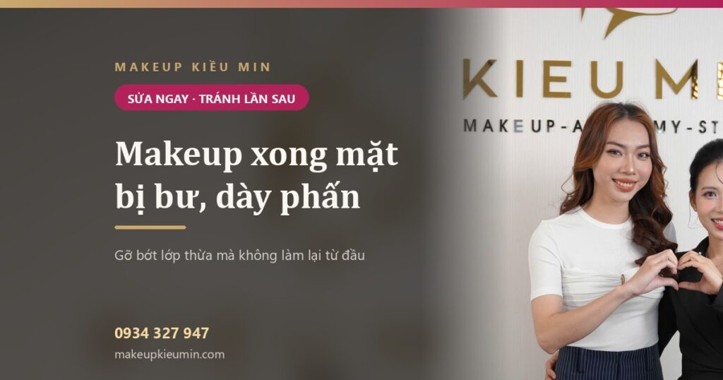 Makeup xong mặt bị bư, dày phấn