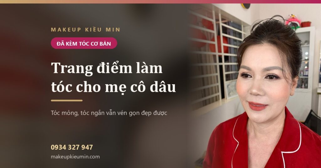 Trang điểm làm tóc cho mẹ cô dâu — Makeup Kiều Min