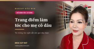 Trang điểm làm tóc cho mẹ cô dâu — Makeup Kiều Min