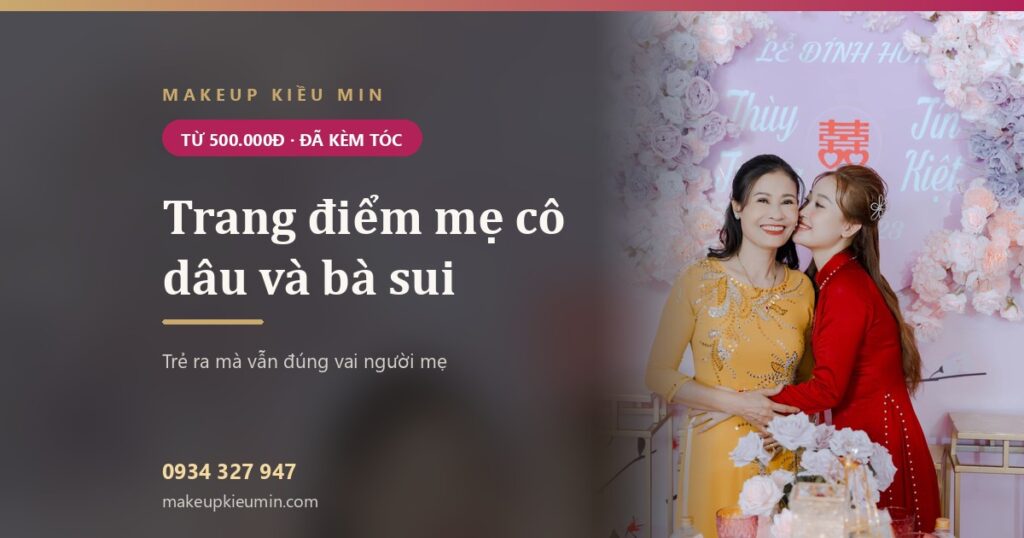 Trang điểm mẹ cô dâu và bà sui TP.HCM — Makeup Kiều Min