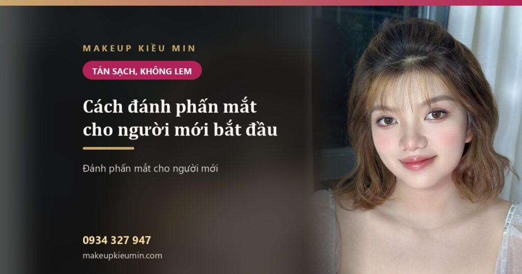 Cách đánh phấn mắt cho người mới bắt đầu — tán sao cho không lem, không thành mảng