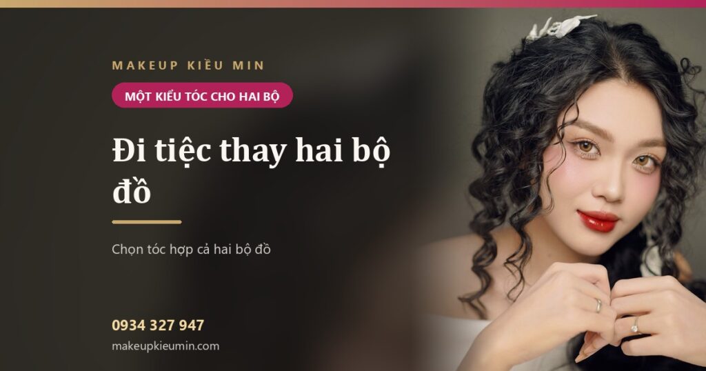Đi tiệc thay hai bộ đồ — chọn kiểu tóc dự tiệc hợp được cả hai