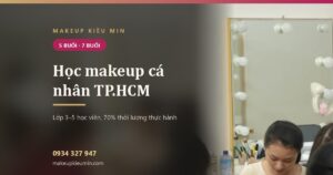 Học makeup cá nhân TP.HCM — nên chọn khóa nào, học phí bao nhiêu, học gì mỗi buổi