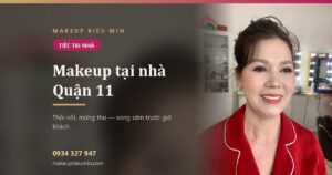 Makeup tại nhà quận 11: thợ tới tận nhà, xong sớm trước giờ khách tới