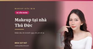Makeup tại nhà Thủ Đức: xa vậy có nhận không, chi phí thế nào?