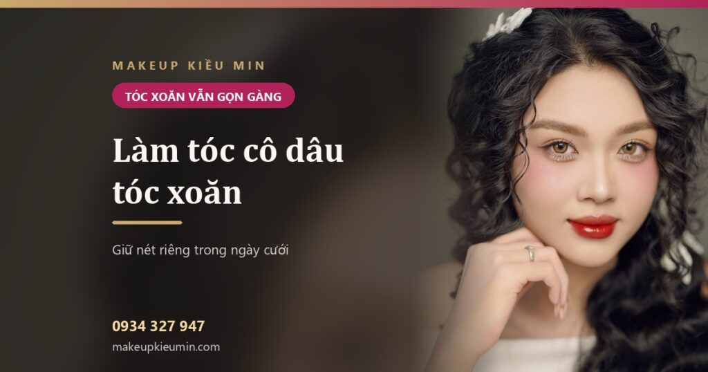 Làm tóc cô dâu tóc xoăn xù tự nhiên — giữ nét riêng mà vẫn gọn gàng