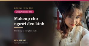 Makeup cho người đeo kính — mắt không bị tròng kính nuốt, nền không hằn gọng