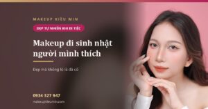 Makeup đi sinh nhật người mình thích — đẹp mà không lộ là đã cố