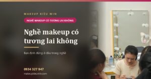 Nghề makeup có tương lai không khi thợ ở đâu cũng có?