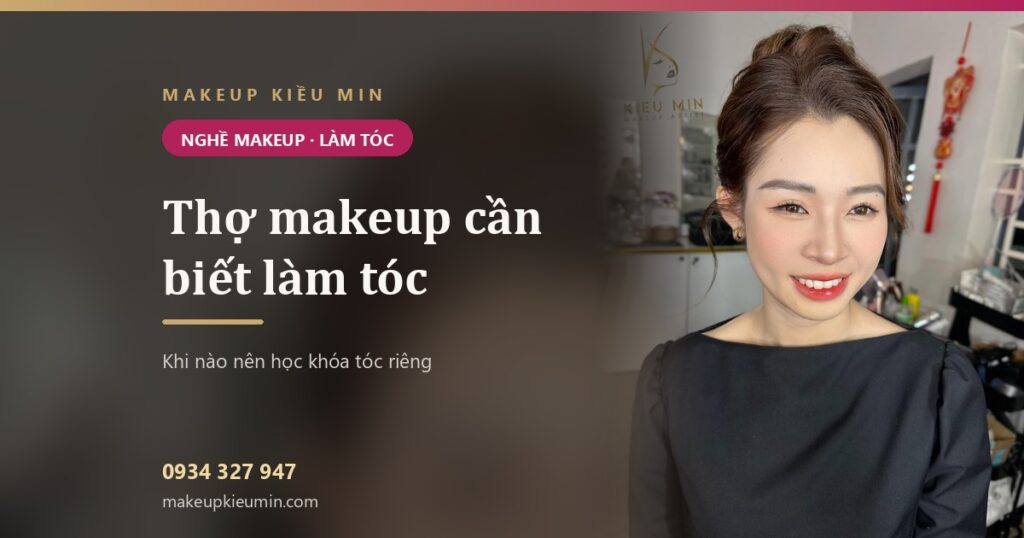 Banner: Thợ makeup có cần biết làm tóc không? Khi nào nên học khóa học làm tóc chuyên nghiệp