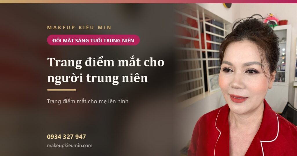 Trang điểm mắt cho người trung niên: hốc mắt sâu, mí sụp làm sao cho mắt vẫn sáng