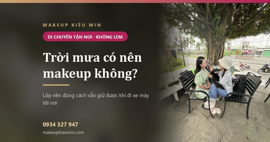 troi mua co nen makeup khong banner