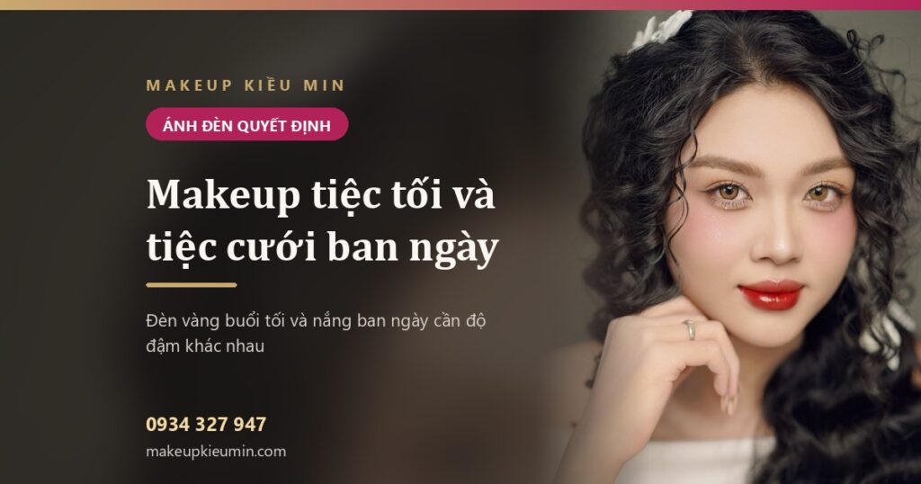 Makeup tiệc tối và tiệc cưới ban ngày khác nhau chỗ nào: ánh đèn quyết định độ đậm